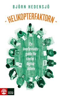 Helikopterfaktorn : en verlevnadsguide fr chefer i digitalldern (hftad)