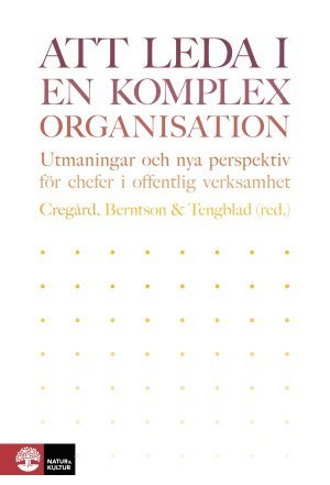 Att leda i en komplex organisation : Utmaningar och nya perspektiv fr chef (hftad)