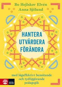 Hantera, utvrdera och frndra : Med lgaffektivt bemtande och tydliggra (hftad)