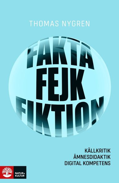 Fakta, fejk och fiktion : kllkritik, mnesdidaktik, digital kompetens (hftad)