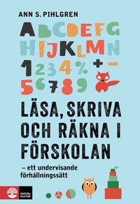 Lsa, skriva och rkna i frskolan : ett undervisande frhllningsstt (hftad)