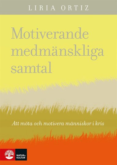 Motiverande medmnskliga samtal : Att mta och motivera mnniskor i kris (inbunden)