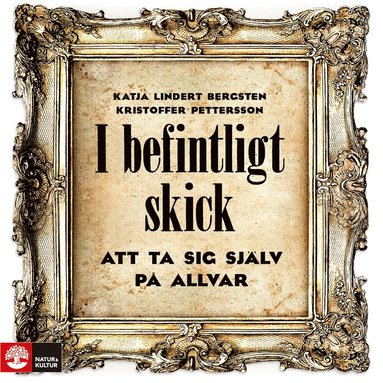 I befintligt skick : Att ta sig sjlv p allvar (inbunden)