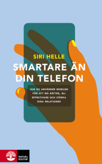 Smartare än din telefon : hur du använder mobilen för att må bättre, bli effektivare och stärka dina relationer (inbunden)