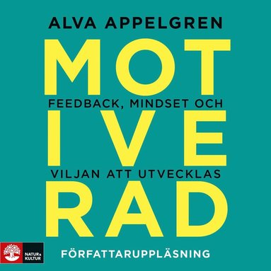 Motiverad : Feedback, mindset och viljan att utvecklas (inbunden)