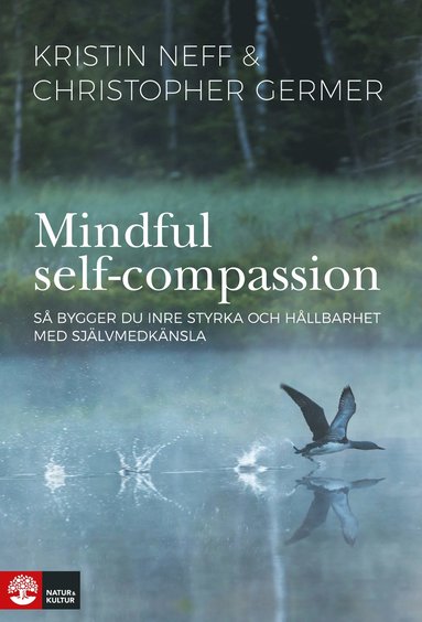 Mindful Self-Compassion : s� bygger du inre styrka och h�llbarhet med sj�lv