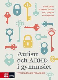 Autism och ADHD i gymnasiet : tydliggörande pedagogik (häftad)