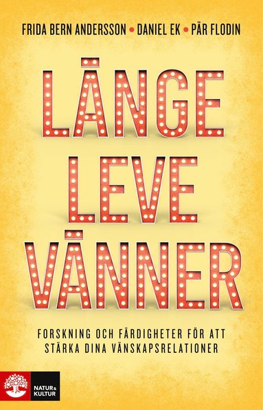Länge leve vänner : forskning och färdigheter för att stärka dina vänskapsrelationer (inbunden)