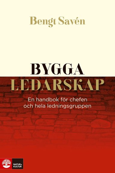 Bygga ledarskap : en handbok fr chefen och hela ledningsgruppen (hftad)
