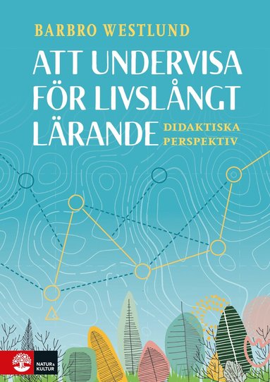 Att undervisa fr livslngt lrande : didaktiska perspektiv (inbunden)