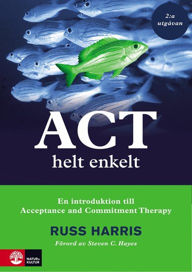 ACT helt enkelt : En introduktion till Acceptance and Commitment Therapy (2:a utgvan) (inbunden)