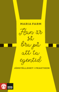 Han r s bra p att ta egentid : Jmstlldhet i praktiken (inbunden)