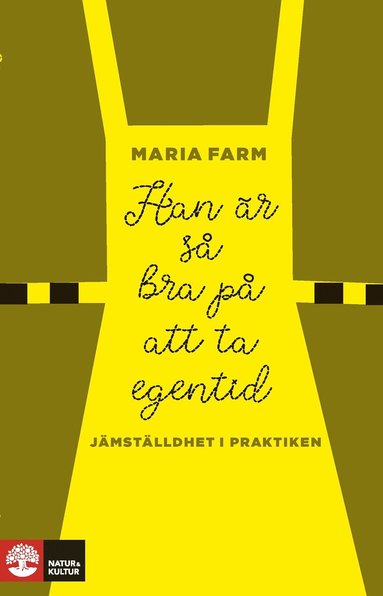 Han r s bra p att ta egentid : Jmstlldhet i praktiken (pocket)