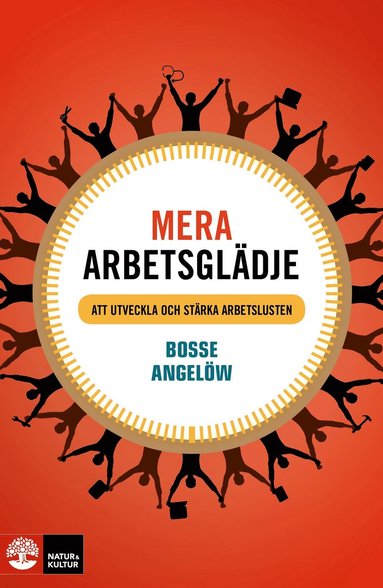 Mera arbetsgldje : att utveckla och strka arbetslusten (pocket)