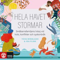 Hela havet stormar : småbarnsfamiljens livboj vid trots, konflikter och syskonbråk (ljudbok)