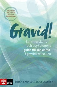 Gravid!  : barnmorskans och psykologens guide till knslorna i gravidkarusellen (hftad)