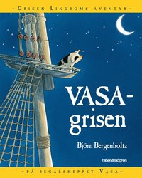 Omslag: Vasagrisen : Grisen Lindboms äventyr på regalskeppet Vasa