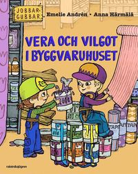 Vera och Vilgot i byggvaruhuset (inbunden)