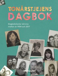 Tonrstjejens dagbok : dagbokstexter skrivna mellan r 1904 och 2017 (inbunden)