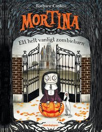 Mortina : Ett helt vanligt zombiebarn (inbunden)
