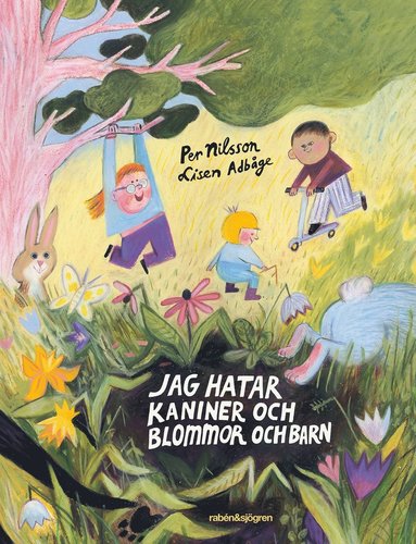 Jag hatar kaniner och blommor och barn (inbunden)