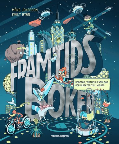 Framtidsboken : robotar, virtuella vrldar och insekter till middag (inbunden)