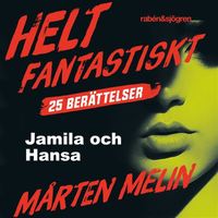 Jamila och Hansa : en novell ur samlingen Helt fantastiskt (ljudbok)