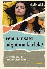 Vem har sagt något om kärlek? : att bryta sig fri från hedersförtryck (häftad)