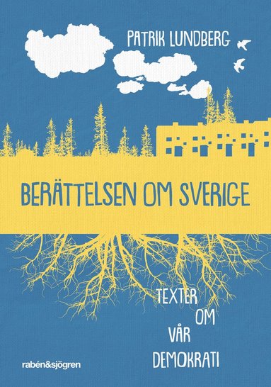 Berttelsen om Sverige : texter om vr demokrati (inbunden)