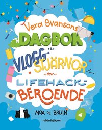 Omslag: Vera Svansons dagbok för vloggstjärnor och lifehackberoende
