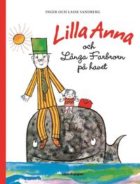 Lilla Anna och Långa Farbrorn på havet (inbunden)