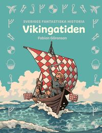 Sveriges fantastiska historia - Vikingatiden (inbunden)