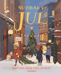Omslag: Nu firar vi jul : berättelser, sånger, pyssel och recept