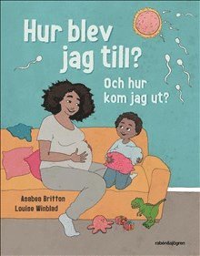Hur blev jag till? Och hur kom jag ut? (inbunden)