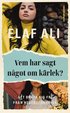 Vem har sagt något om kärlek? : att bryta sig fri från hedersförtryck