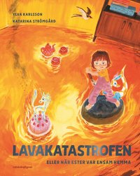 Omslag för Lavakatastrofen eller när Ester var ensam hemma