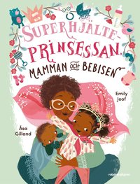 Superhjälteprinsessan, mamman och bebisen (inbunden)