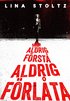 Aldrig f�rst�, aldrig f�rl�ta