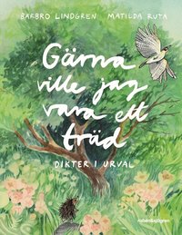 Omslag: Gärna ville jag vara ett träd : dikter i urval