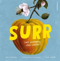 Omslag: Surr : vem pollinerar våra växter?