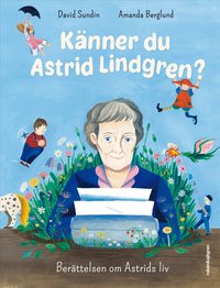 Omslag för Känner du Astrid Lindgren? : berättelsen om Astrids liv
