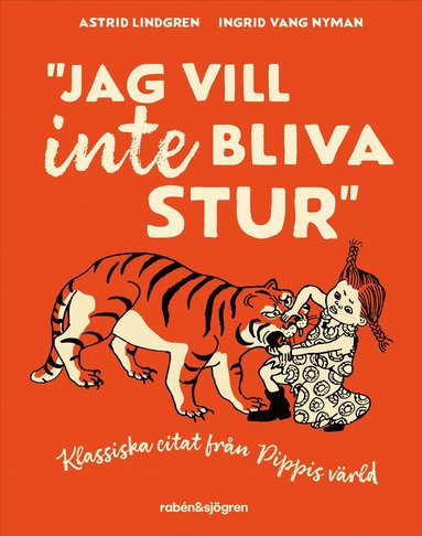 Jag vill inte bliva stur : Klassiska citat fr�n Pippis v�rld (inbunden)