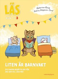 Omslag: Läs - Liten är barnvakt : och andra berättelser för dig som vill läsa lite mer - Läs-nivå 3