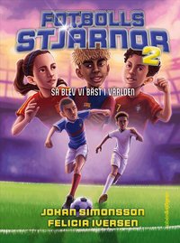 Omslag: Fotbollsstjärnor 2 : så blev vi bäst i världen