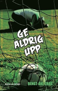 Ge aldrig upp (inbunden)