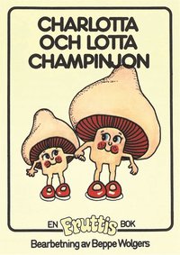 Fruttisarna - Charlotta och Lotta Champinjon (e-bok)