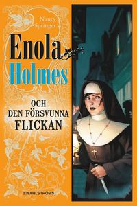 Enola Holmes och den försvunna flickan (inbunden)