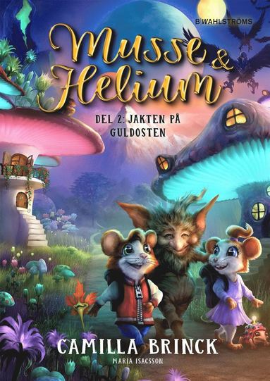 Musse & Helium. Jakten på Guldosten (inbunden)