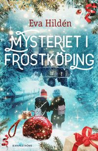 Mysteriet i Frostköping av Eva Hildén (Bok)