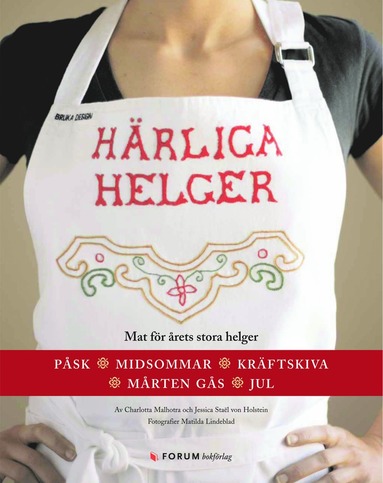 Härliga helger : mat för årets stora helger : påsk, midsommar, kräftskiva, Mårten gås, jul (inbunden)